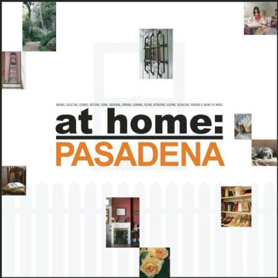 At Home Pasadena By Jill Alison Ganon Sandy Gillis Hardcover