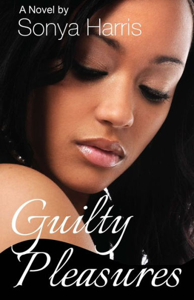 Guilty Pleasures: A Novel