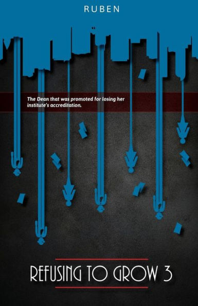 Refusing to Grow 3: The Dean who was promoted for losing her institute's accreditation