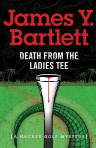 Title: Death from the Ladies Tee, Author: James Y Bartlett