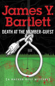 Title: Death at the Member-Guest, Author: James Y Bartlett