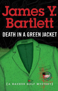 Title: Death in a Green Jacket, Author: James Y Bartlett