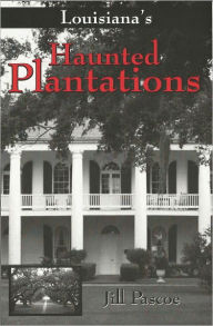 Title: Louisiana's Haunted Plantations, Author: Jill Pascoe