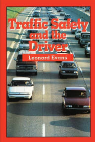 Title: Traffic Safety and the Driver, Author: Leonard Evans Dr