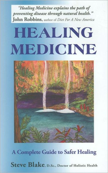 Healing Medicine: A Complete Guide to Safer Healing