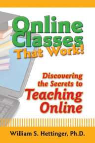 Title: Online Classes That Work!, Author: William S. Hettinger