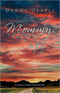 Title: Mommy Paints the Sky, Author: Danny Oertli