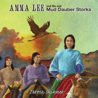 Title: Anna Lee and The Evil Mud Dauber Storks, Author: Teresa Skinner