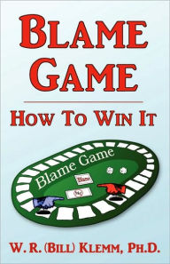 Title: Blame Game. How to Win It, Author: W R Klemm