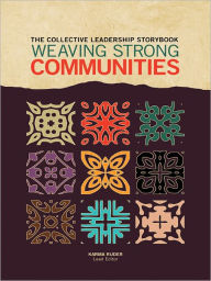 Title: The Collective Leadership Storybook: Weaving Strong Communities, Author: Karma Ruder