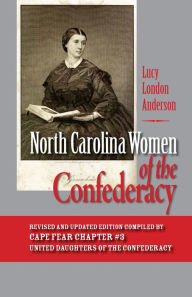 Title: North Carolina Women of the Confederacy, Author: Lucy London Anderson