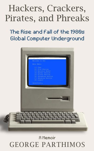 Hackers, Crackers, Pirates and Phreaks: The Rise and Fall of the 1980's Global Computer Underground