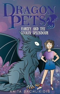 Harley and the Stolen Splendour (Dragon Pets #3): Magical Fantasy Adventure Series for Children Aged 6 - 10