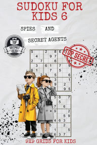 Title: Sudoku for Kids 6: Spies and Secret Agents, Author: Kaye Nutman