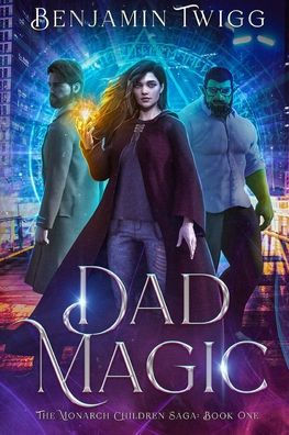 Dad Magic: The Monarch Children Saga: Book One: The Monarch Children Saga: Book one