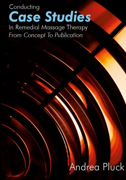 Conducting Case Studies in Remedial Massage Therapy: From Concept to Publication