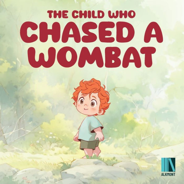 The Child Who Chased a Wombat: A Fun Adventure Full Of Curiosity And Learning For Children