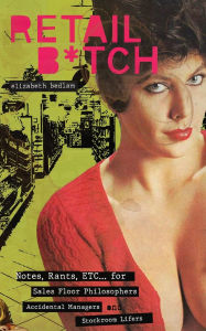 Title: Retail B*itch, Author: Elizabeth Bedlam