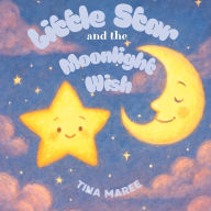 Title: Little Star and the Moonlight Wish, Author: Tina Maree