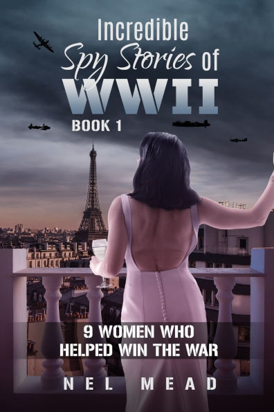 Incredible Spy Stories of WWII: 9 Women who helped win the war