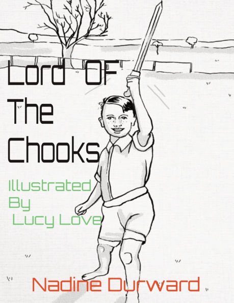 Lord Of The Chooks: Illustrated By Lucy Love