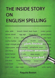 Title: The Inside Story on English Spelling, Author: Paquita Boston
