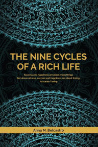 Title: The Nine Cycles of a Rich Life, Author: Anna M Becastro