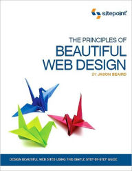 Title: The Principles of Beautiful Web Design / Edition 1, Author: Jason Beaird