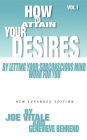 How to Attain Your Desires by Letting Your Subconscious Mind Work for You, Volume 1