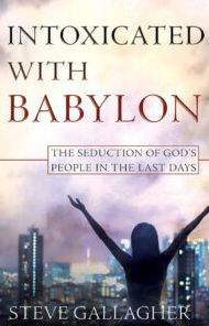 Intoxicated with Babylon: the Seduction of God's People Last Days