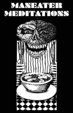 Maneater Meditations: Selected Tales from the Stuffed Fabulist