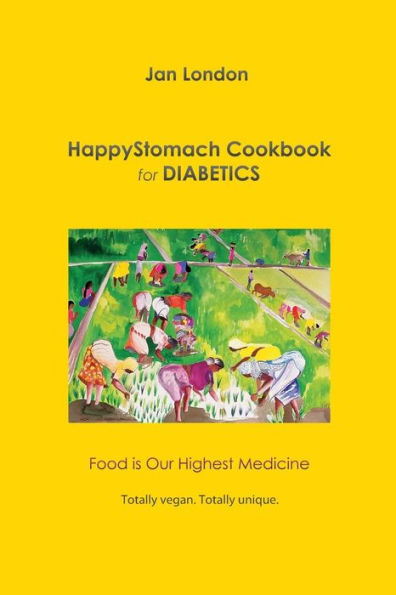 HappyStomach Cookbook for Diabetics: Food Is Our Highest Medicine