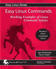 Title: Easy Linux Commands: Working Examples of Linux Command Syntax, Author: Terry Clark