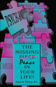 Title: PSYCH-K... The Missing Piece/Peace In Your Life, Author: Robert M. Williams