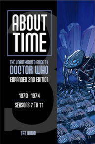 Title: About Time 3: The Unauthorized Guide to Doctor Who (Seasons 7 to 11), Author: Tat Wood