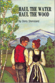 Title: Haul the Water, Haul the Wood, Author: Doris Stensland