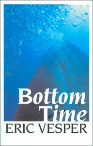 Title: Bottom Time, Author: Eric Vesper