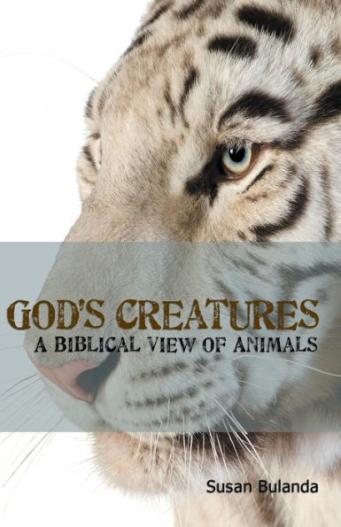 God's Creatures: A Biblical View of Animals