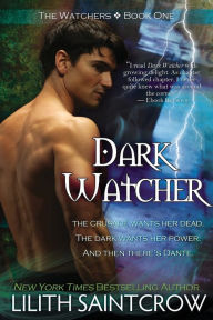 Title: Dark Watcher (Watcher Series #1), Author: Lilith Saintcrow