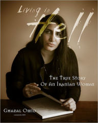 Title: Living In Hell: The True Story Of An Iranian Woman, Author: Ghazal Omid