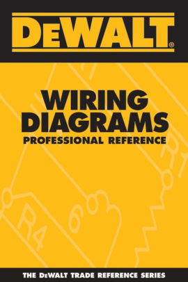 dewalt wiring diagrams professional reference by paul rosenberg Dewalt DW 120 Wiring-Diagram dewalt wiring diagrams professional reference