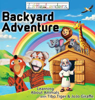 Title: Little Leaders Backyard Adventure: Learning About Animals with Tibo Tiger and JoJo Giraffe, Author: Bradley Silvius