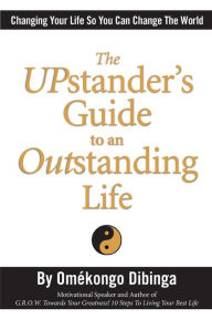Title: The UPstander's Guide to an Outstanding Life, Author: Omekongo Dibinga