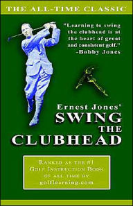 Title: Ernest Jones' Swing The Clubhead, Author: Skylane Publishing