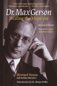 Title: Dr. Max Gerson: Healing the Hopeless, Author: Howard Straus