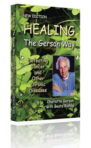 Healing the Gerson Way (with DVD): Defeating Cancer and Other Chronic Diseases