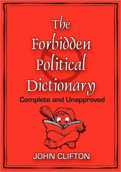 The Forbidden Political Dictionary: Complete and Unapproved