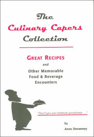 Title: Culinary Capers Collection: Great Recipes and Other Food and Beverage Encounters, Author: A. Devanney