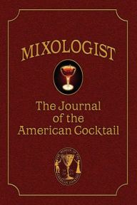 Title: Mixologist: The Journal of the American Cocktail, Volume 1, Author: Anistatia Miller