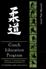 Title: United States Judo Association Coach's Education Program Level 2, Author: Christopher Dewey